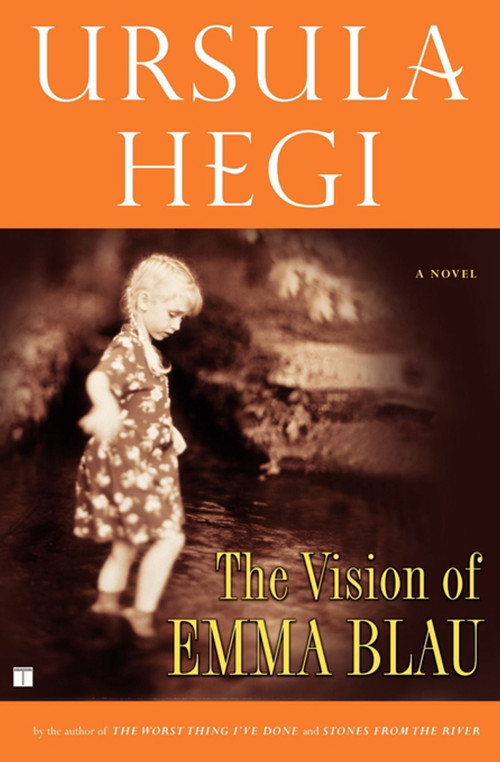 The Vision of Emma Blau (A Novel) by Ursula Hegi, 9780684872735
