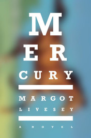 Mercury (A Novel) by Margot Livesey, 9780062437501