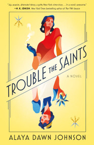 Trouble the Saints (A Novel) - 9781250175359 by Alaya Dawn Johnson, 9781250175359