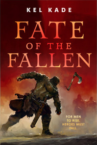 Fate of the Fallen by Kel Kade, 9781250776211