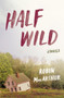 Half Wild (Stories) by Robin MacArthur, 9780062444394