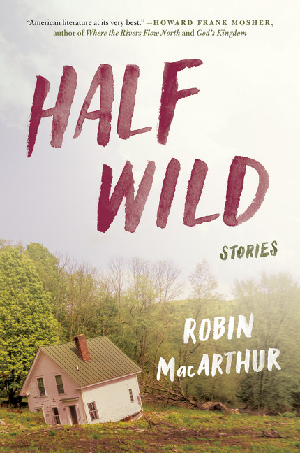 Half Wild (Stories) - 9780062444400 by Robin MacArthur