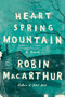 Heart Spring Mountain (A Novel) by Robin MacArthur, 9780062444424