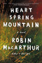 Heart Spring Mountain (A Novel) - 9780062444431 by Robin MacArthur, 9780062444431