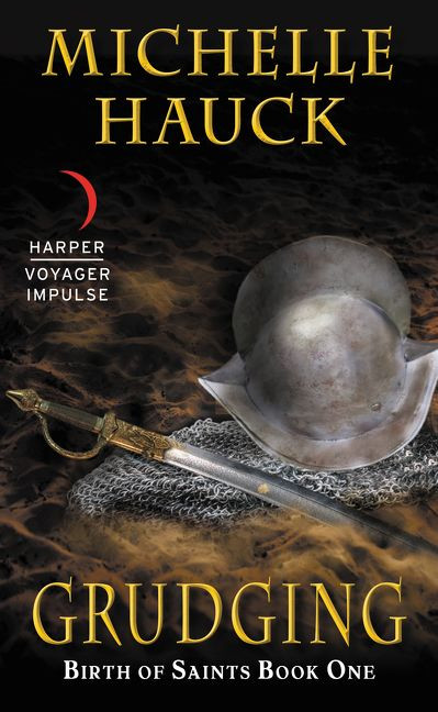 Grudging (Birth of Saints Book One) by Michelle Hauck, 9780062447166
