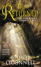 The Returned (An American Faerie Tale) by Bishop O'Connell, 9780062449870