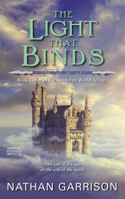 The Light That Binds (Book Three of the Sundered World Trilogy) by Nathan Garrison, 9780062452931