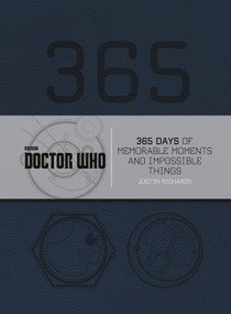 Doctor Who: 365 Days of Memorable Moments and Impossible Things by Justin Richards, 9780062455659