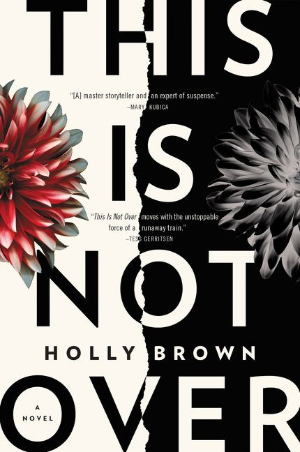 This Is Not Over (A Novel) by Holly Brown, 9780062456830