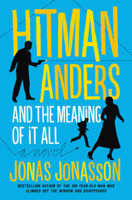 Hitman Anders and the Meaning of It All by Jonas Jonasson, Rachel Willson-Broyles, 9780062458179