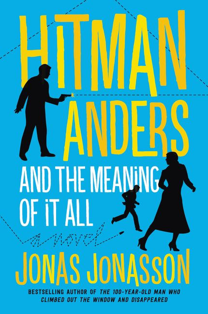 Hitman Anders and the Meaning of It All by Jonas Jonasson, Rachel Willson-Broyles, 9780062458179