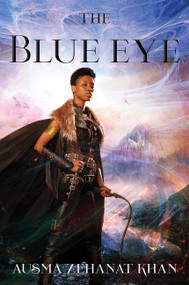 The Blue Eye (Book Three of the Khorasan Archives) by Ausma Zehanat Khan, 9780062459237