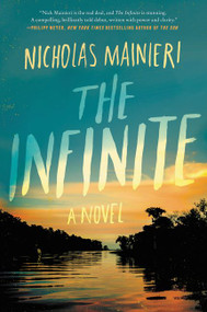 The Infinite (A Novel) by Nicholas Mainieri, 9780062465566