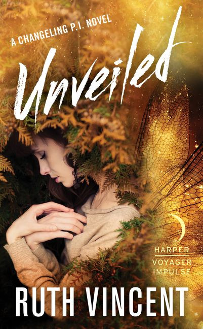 Unveiled (A Changeling P.I. Novel) by Ruth Vincent, 9780062466211