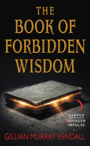 The Book of Forbidden Wisdom by Gillian Murray Kendall, 9780062466112