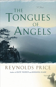 Tongues of Angels (A Novel) by Reynolds Price, 9780743202213