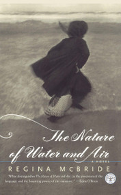 The Nature of Water and Air by Regina McBride, 9780743203234