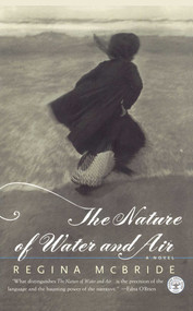 The Nature of Water and Air by Regina McBride, 9780743203234