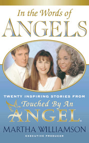 In the Words of Angels (Twenty Inspiring Stories from Touched by an Angel) by Martha Williamson, 9780743203685