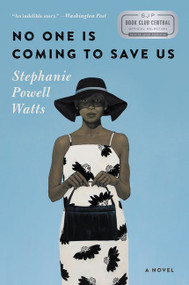 No One Is Coming to Save Us (A Novel) by Stephanie Powell Watts, 9780062472991