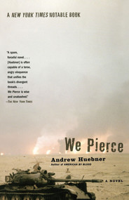 We Pierce (A Novel) by Andrew Huebner, 9780743212786