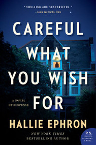 Careful What You Wish For (A Novel of Suspense) - 9780062473660 by Hallie Ephron, 9780062473660