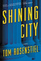 Shining City (A Novel) by Tom Rosenstiel, 9780062475367