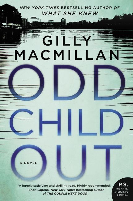 Odd Child Out (A Novel) by Gilly Macmillan, 9780062476821