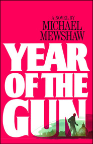 Year of the Gun by Michael Mewshaw, 9780743222358