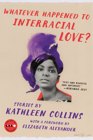 Whatever Happened to Interracial Love? (Stories) by Kathleen Collins, 9780062484154