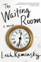 The Waiting Room (A Novel) by Leah Kaminsky, 9780062490476
