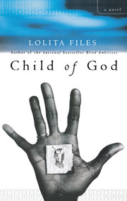 Child of God (A Novel) by Lolita Files, 9780743225915