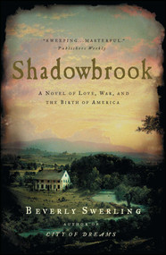 Shadowbrook (A Novel of Love, War, and the Birth of America) by Beverly Swerling, 9780743228138