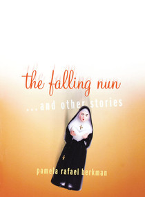 The Falling Nun (And Other Stories) by Pamela Rafael Berkman, 9780743230193