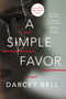 A Simple Favor (A Novel) by Darcey Bell, 9780062497789