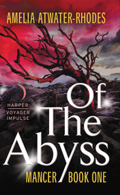 Of the Abyss (Mancer: Book One) by Amelia Atwater-Rhodes, 9780062562142
