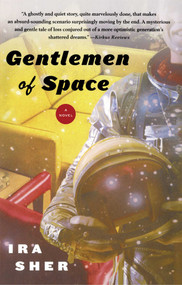 Gentlemen of Space (A Novel) by Ira Sher, 9780743242196