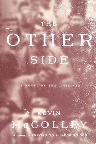 The Other Side (A Novel of the Civil War) by Kevin McColley, 9780743242622