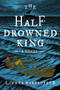 The Half-Drowned King (A Novel) - 9780062563705 by Linnea Hartsuyker, 9780062563705