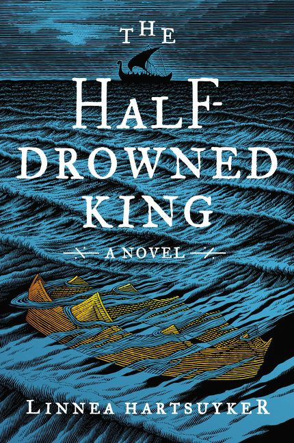 The Half-Drowned King (A Novel) - 9780062563705 by Linnea Hartsuyker, 9780062563705