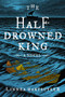 The Half-Drowned King (A Novel) - 9780062563705 by Linnea Hartsuyker, 9780062563705