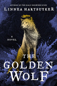 The Golden Wolf (A Novel) by Linnea Hartsuyker, 9780062563743