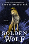 The Golden Wolf (A Novel) by Linnea Hartsuyker, 9780062563743