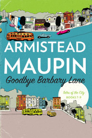 Goodbye Barbary Lane ("Tales of the City" Books 7-9) by Armistead Maupin, 9780062563774
