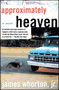 Approximately Heaven (A Novel) by James Whorton, 9780743244473