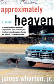 Approximately Heaven (A Novel) by James Whorton, 9780743244473