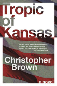 Tropic of Kansas (A Novel) by Christopher Brown, 9780062563811