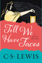 Till We Have Faces (A Myth Retold) by C. S. Lewis, 9780062565419