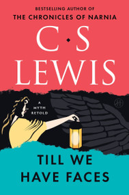 Till We Have Faces (A Myth Retold) by C. S. Lewis, 9780062565419
