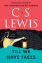 Till We Have Faces (A Myth Retold) by C. S. Lewis, 9780062565419